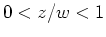 $0 < z/w < 1$