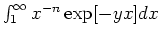 $\int_1^{\infty} x^{-n} \exp[-yx] dx$