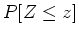 $\displaystyle P[ Z \le z ]$