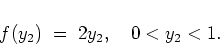 \begin{displaymath}
f(y_2) \; = \; 2y_2 , \quad 0 < y_2 < 1.
\end{displaymath}