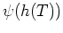 $\psi(h(T))$