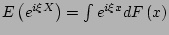 $ E\left(e^{i\xi X}\right)=\int e^{i\xi x}dF\left(x\right)$