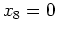 $x_8 = 0$